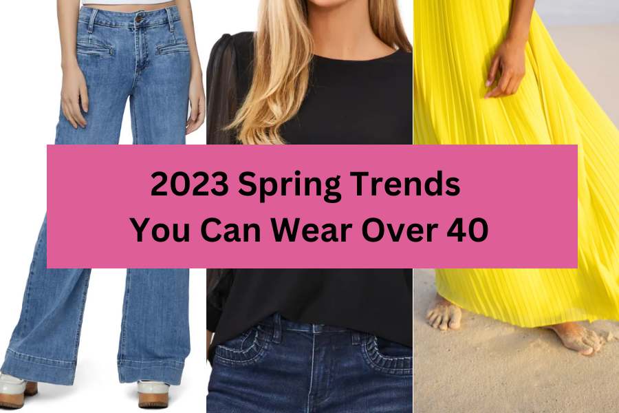 The 2023 Spring Trends You Can Easily Wear Over 40